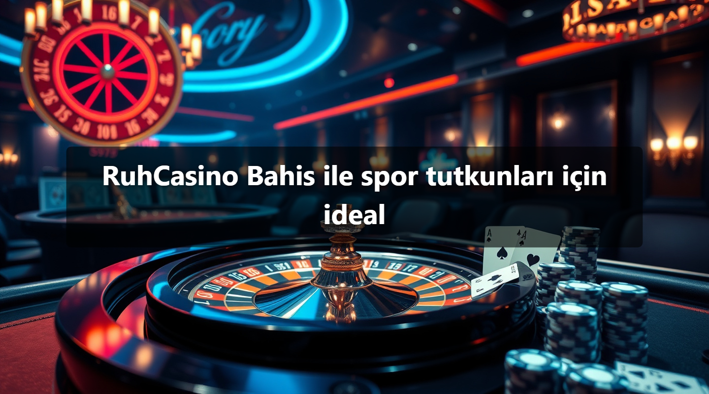 RuhCasino Bahis ile spor tutkunları için ideal