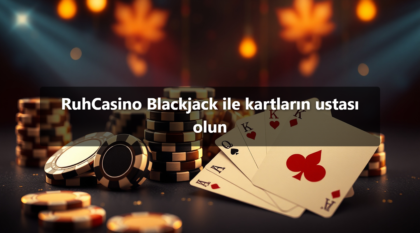 RuhCasino Blackjack ile kartların ustası olun