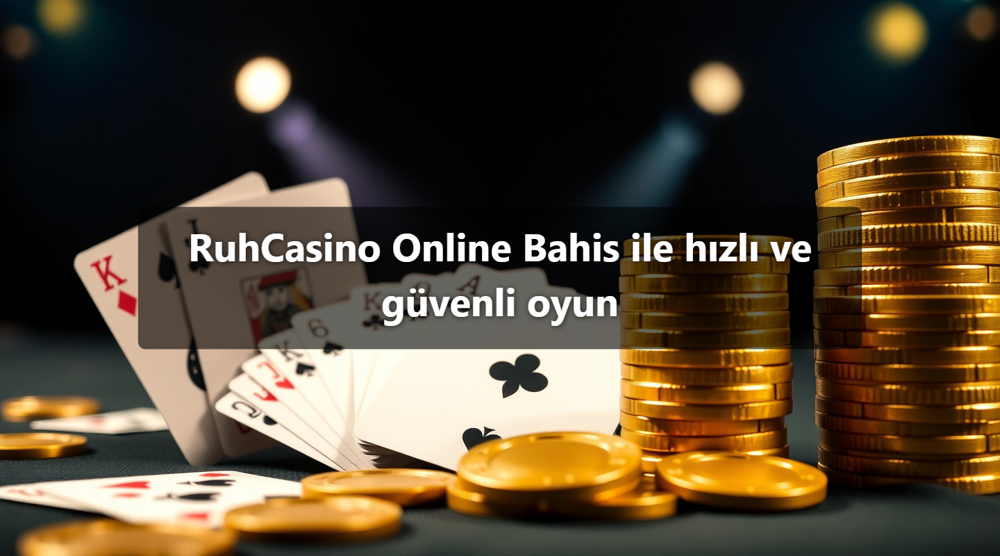 RuhCasino Online Bahis ile hızlı ve güvenli oyun